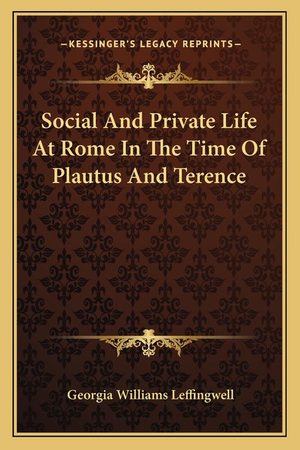 Social And Private Life At Rome In The Time Of Plautus And Terence (Paperback)