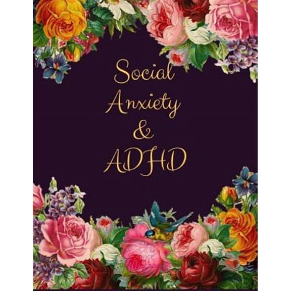 Social Anxiety and ADHD Workbook: Ideal and Perfect Gift for Social Anxiety and ADHD Workbook - Best gift for You, Parent, Wife, Husband, Boyfriend, G