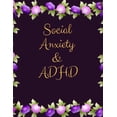 thumbnail image 1 of Social Anxiety and ADHD Workbook : Ideal and Perfect Gift for Social Anxiety and ADHD Workbook Best gift for You, Parent, Wife, Husband, Boyfriend, Girlfriend Gift Workbook and Notebook Best Gift Ever (Paperback), 1 of 1