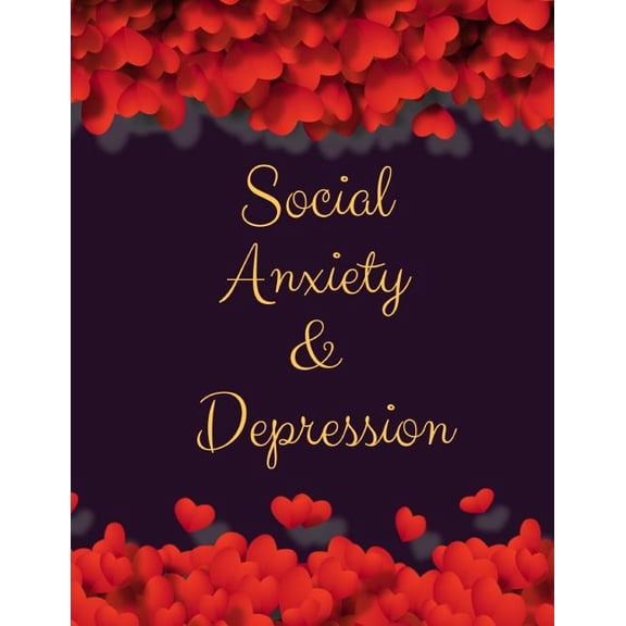 Social Anxiety and Depression Workbook : Ideal and Perfect Gift for Social Anxiety and Depression Workbook Best Social Anxiety and Depression Workbook for You, Parent, Wife, Husband, Boyfriend, Girlfriend Gift Workbook and NotebookBest Gift Ever (Paperback)