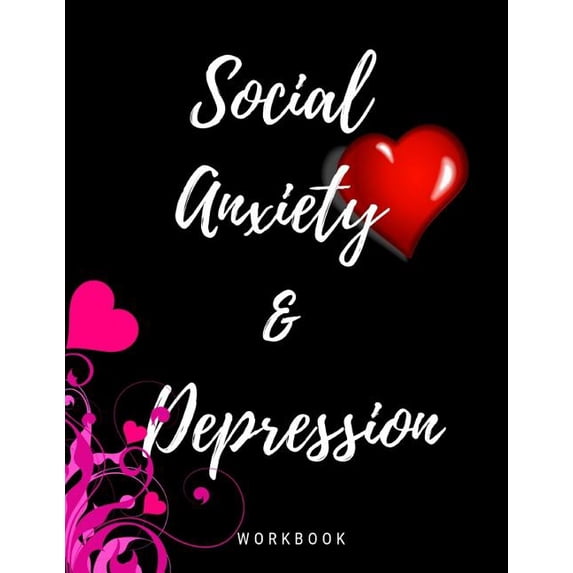 Social Anxiety and Depression Workbook : Ideal and Perfect Gift for Social Anxiety and Depression Workbook Best Social Anxiety and Depression Workbook for You, Parent, Wife, Husband, Boyfriend, Girlfriend Gift Workbook and NotebookBest Gift Ever (Paperback)