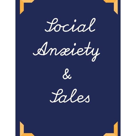 Social Anxiety and Sales Workbook : Ideal and Perfect Gift for Social Anxiety and Sales Workbook Best Social Anxiety and Sales Workbook for You, Parent, Wife, Husband, Boyfriend, Girlfriend Gift Workbook and NotebookBest Gift Ever (Paperback)