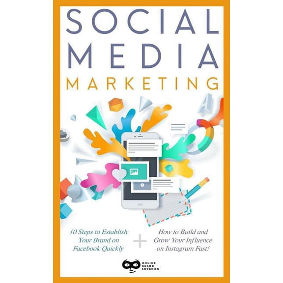 Social Brand Marketing Bundle: Social Media Marketing : 2 Manuscripts: Social Brand Marketing for Facebook & Social Brand Marketing for Instagram (Series #1) (Paperback)