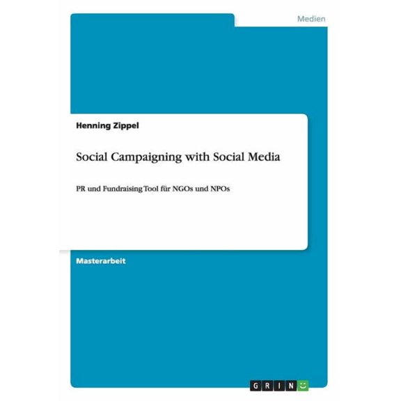 Social Campaigning with Social Media: PR und Fundraising Tool fr NGOs und NPOs, (Paperback)