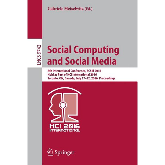 Social Computing and Social Media: 8th International Conference, Scsm 2016, Held as Part of Hci International 2016, Toro, (Paperback)