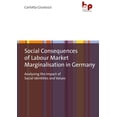 thumbnail image 1 of Social Consequences of Labour Market Marginalisation in Germany: Analysing the Impact of Social Identities and Values, (Paperback), 1 of 1