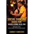 thumbnail image 1 of Social Dancing Guide Book: Social Dancing Guide for Bachata, Kizomba, Salsa, Zouk: Beginners Guide Are You Ready for the Dance Floor? (Paperback), 1 of 1