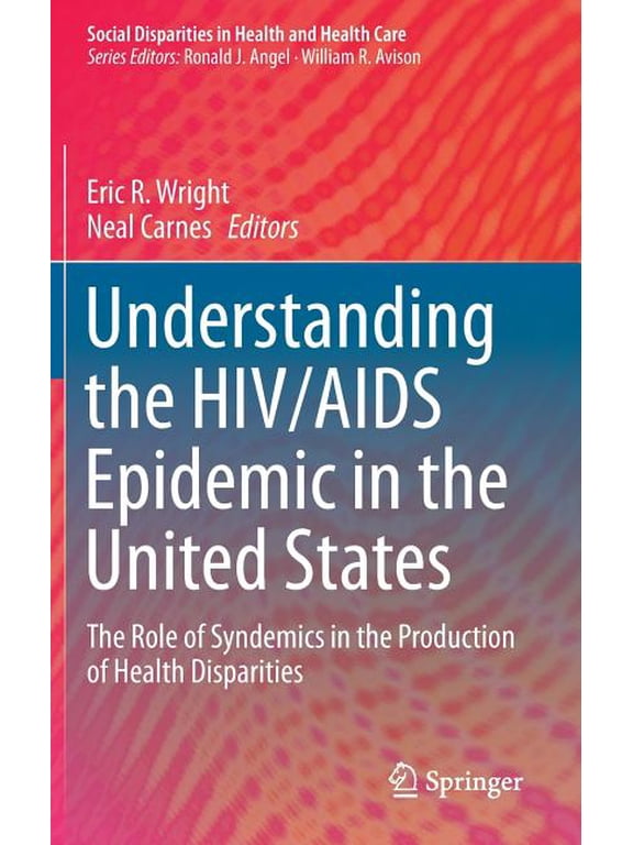 Social Disparities in Health and Health Understanding the HIV/AIDS Epidemic in the United States: The Role of Syndemics in the Production of Health Disparities, (Hardcover)