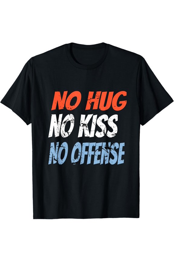 Social Distancing Message No Hug No Kiss No offense T-Shirt