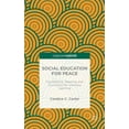 thumbnail image 1 of Social Education for Peace: Foundations, Teaching, and Curriculum for Visionary Learning, (Hardcover), 1 of 1