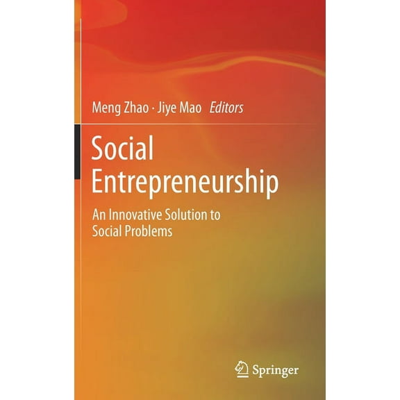 Social Entrepreneurship: An Innovative Solution to Social Problems, (Hardcover)