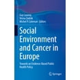 thumbnail image 1 of Social Environment and Cancer in Europe: Towards an Evidence-Based Public Health Policy, (Hardcover), 1 of 1