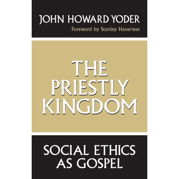Social Ethics as Gospel The Priestly Kingdom: Social Ethics as Gospel, (Hardcover)