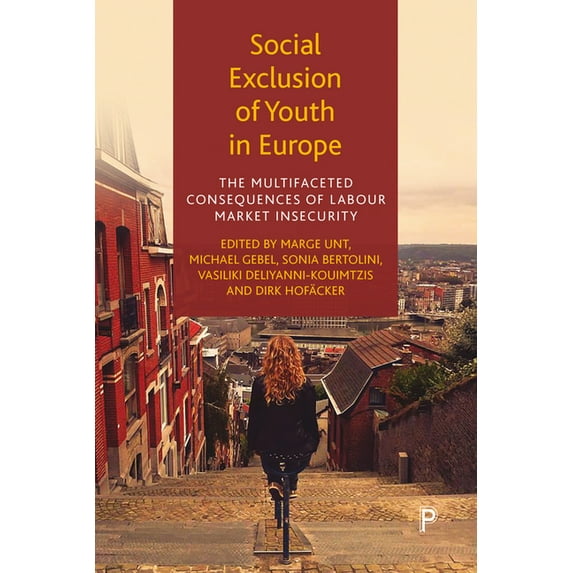Social Exclusion of Youth in Europe: The Multifaceted Consequences of Labour Market Insecurity, (Paperback)