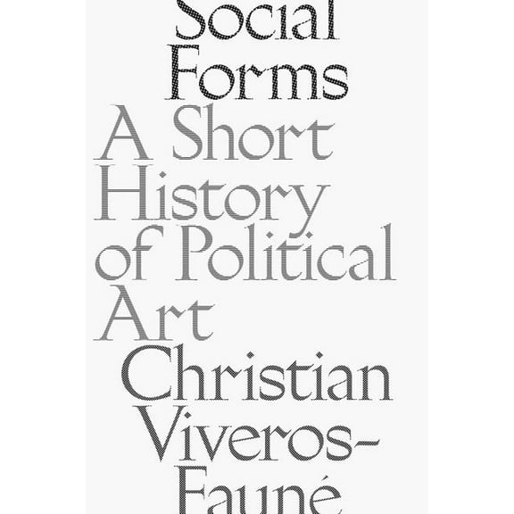 Social Forms: A Short History of Political Art (Paperback)