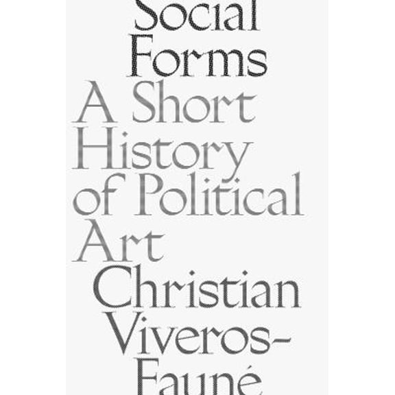 Pre-Owned Social Forms: A Short History of Political Art (Paperback) 1941701906 9781941701904