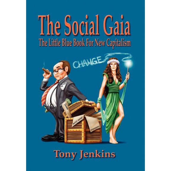 Social Gaia : The Little Blue Book for New Capitalism