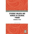 thumbnail image 1 of Social History of Health and Medicine in Epidemic Malaria and Hunger in Colonial Punjab: Weakened by Want, (Hardcover), 1 of 1