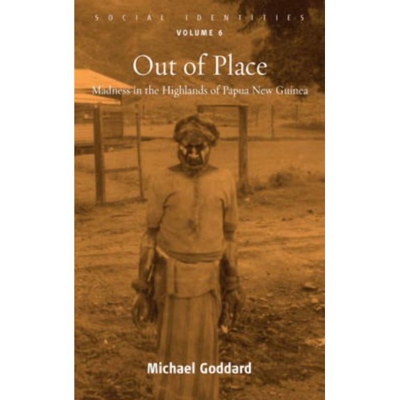 Social Identities Out of Place: Madness in the Highlands of Papua New Guinea, Book 6, (Hardcover)