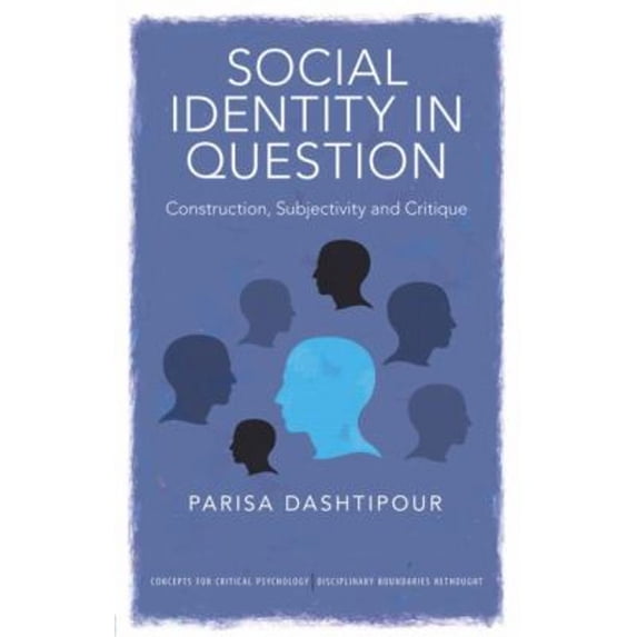 Pre-Owned Social Identity in Question : Construction, Subjectivity and Critique (Paperback) 9781848720817