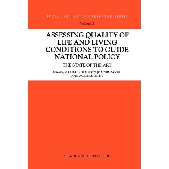 Social Indicators Research Assessing Quality of Life and Living Conditions to Guide National Policy: The State of the Art, Book 11, (Paperback)