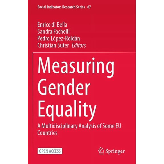 Social Indicators Research Measuring Gender Equality: A Multidisciplinary Analysis of Some EU Countries, Book 87, (Paperback)