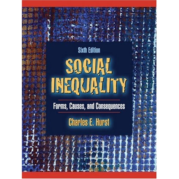 Pre-Owned Social Inequality: Forms, Causes and Consequences (6th Edition) (Paperback) 0205484360 9780205484362