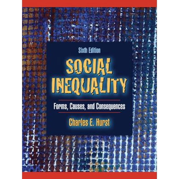 Pre-Owned Social Inequality: Forms, Causes and Consequences (6th Edition) (Paperback) 0205484360 9780205484362