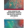 thumbnail image 1 of Social Inequities and Contemporary Struggles for Collective Health in Latin America, (Paperback), 1 of 1