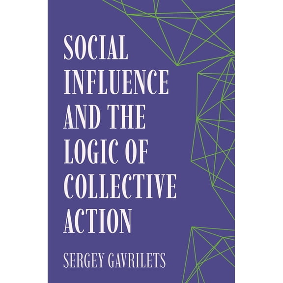 Social Influence and the Logic of Collective Action, (Paperback)