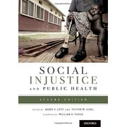 Pre-Owned Social Injustice and Public Health, Paperback by Levy, Barry S. (EDT); Sidel, Victor W. (EDT); Foege, William H. (FRW), ISBN 0199939225, ISBN-13 9780199939220