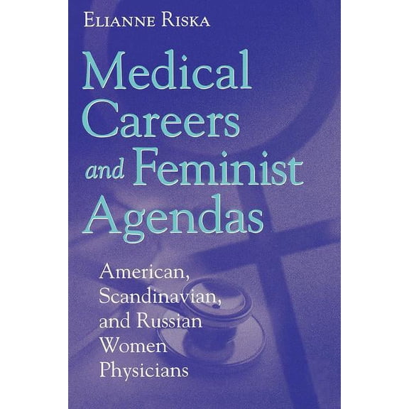 Social Institutions and Social Change Medical Careers and Feminist Agendas: American, Scandinavian and Russian Women Physicians, (Paperback)