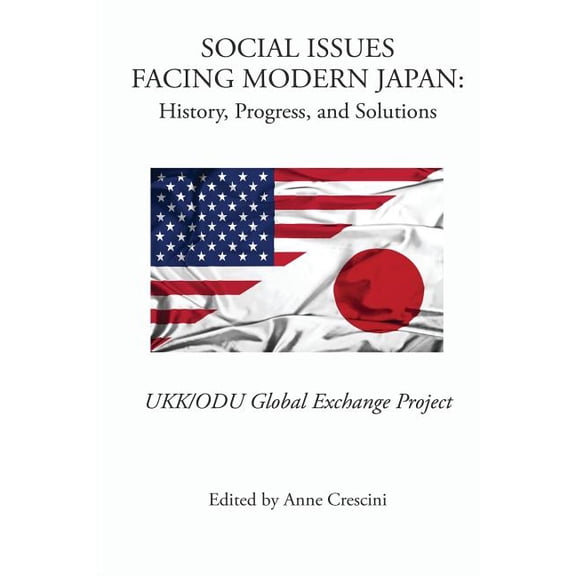 Social Issues Facing Modern Japan: History, Progress, and Solutions: UKK/ODU Global Exchange Project, (Paperback)