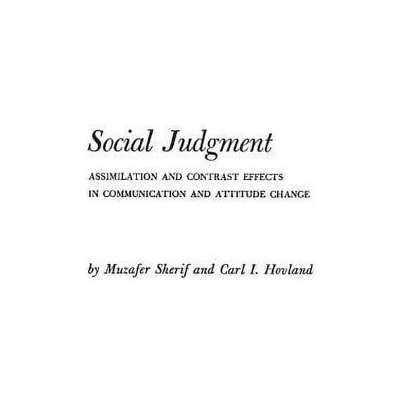 Social Judgment: Assimilation and Contrast Effects in Communication and Attitude Change, (Hardcover)