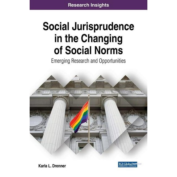 Social Jurisprudence in the Changing of Social Norms: Emerging Research and Opportunities (Hardcover)