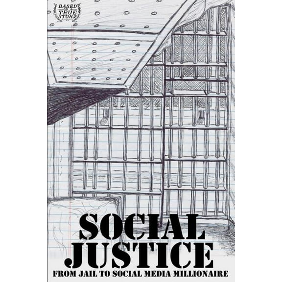 Social Justice: From Jail to Social Media Millionaire.