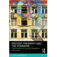 thumbnail image 1 of Social Justice Protest, Property and the Commons: Performances of Law and Resistance, (Hardcover), 1 of 1