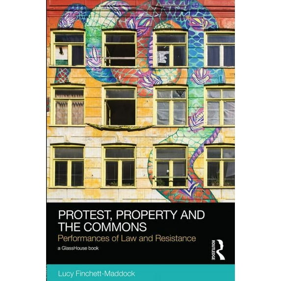 Social Justice Protest, Property and the Commons: Performances of Law and Resistance, (Hardcover)