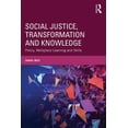 thumbnail image 1 of Social Justice, Transformation and Knowledge: Policy, Workplace Learning and Skills, (Paperback), 1 of 1
