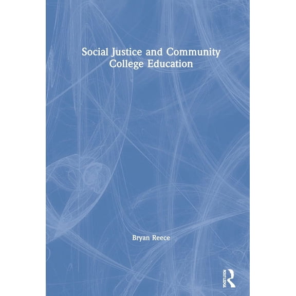 Social Justice and Community College Education, (Hardcover)