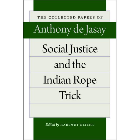 Collected Papers of Anthony de Jasay: Social Justice and the Indian Rope Trick (Hardcover)