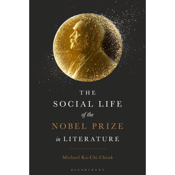 The Social Life of the Nobel Prize in Literature, (Hardcover)