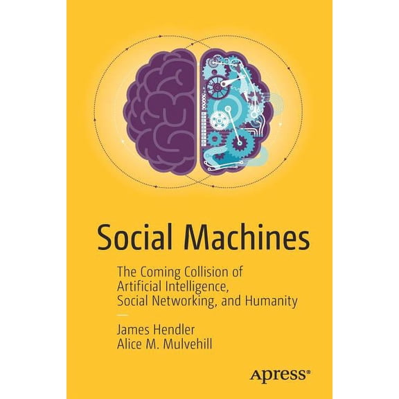 Social Machines: The Coming Collision of Artificial Intelligence, Social Networking, and Humanity, (Paperback)