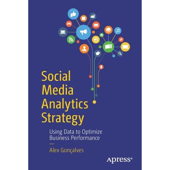 Pre-Owned Social Media Analytics Strategy: Using Data to Optimize Business Performance (Paperback) 1484231015 9781484231012