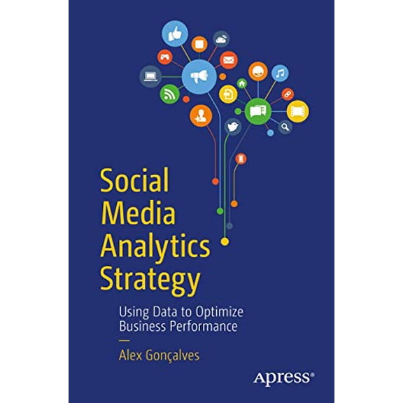 Pre-Owned Social Media Analytics Strategy: Using Data to Optimize Business Performance (Paperback) 1484231015 9781484231012
