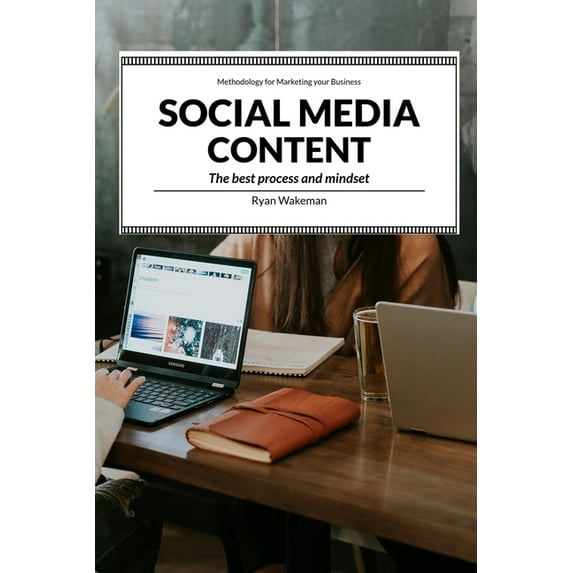 Social Media Content: The best process and mindset for dealing with Content, (Paperback)