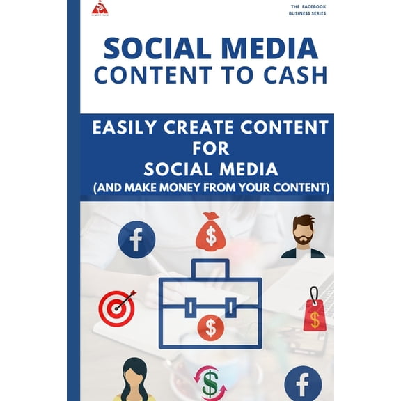 Social Media Content to Cash : Easily Create Content for Social Media (And Make Money from Your Content) (Paperback)