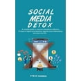 thumbnail image 1 of Social Media Detox : A Complete Guide to Overcome Smartphone Addiction. 10 Steps to Regain Your Freedom, Improve Your Relationships and Enjoy Your Life. (Paperback), 1 of 1