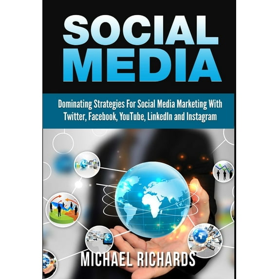 Social Media: Dominating Strategies for Social Media Marketing with Twitter, Facebook, Youtube, LinkedIn and Instagram (Hardcover)