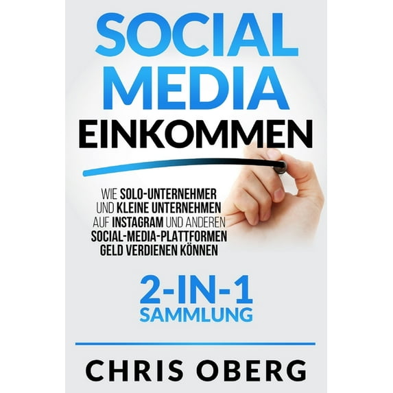 Social Media Einkommen: Wie Solo-Unternehmer und kleine Unternehmen auf Instagram und anderen Social-Media-Plattformen G, (Paperback)